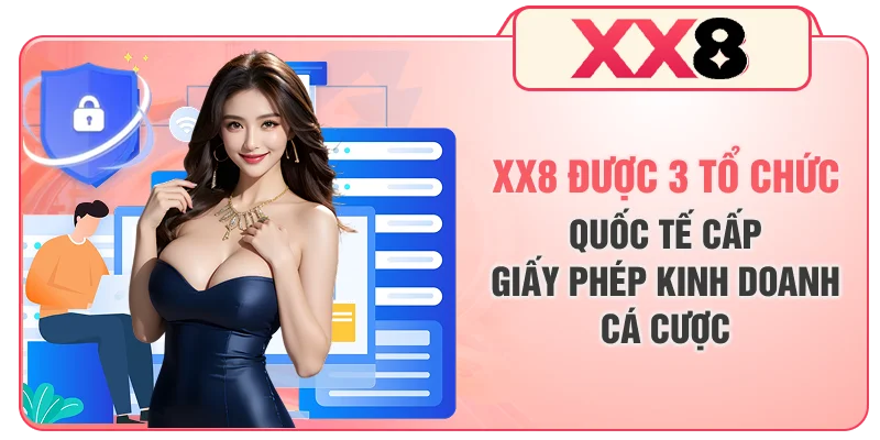 XX8 được 3 tổ chức quốc tế cấp giấy phép kinh doanh cá cược