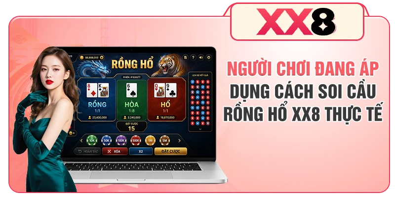 Người chơi đang áp dụng cách soi cầu Rồng Hổ XX8 thực tế