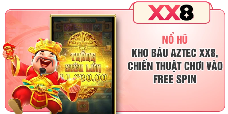 Nổ Hũ Kho Báu Aztec XX8 - Chiến Thuật Chơi Vào Free Spin