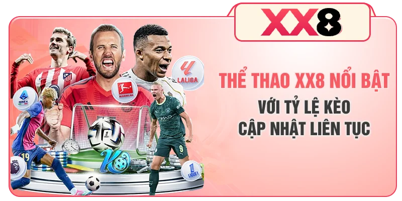 Thể thao XX8 nổi bật với tỷ lệ kèo cập nhật liên tục