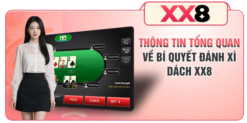 Thông tin tổng quan về bí quyết đánh Xì Dách XX8