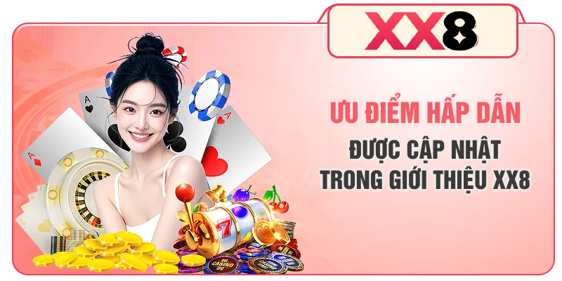 Ưu điểm hấp dẫn được cập nhật trong giới thiệu XX8