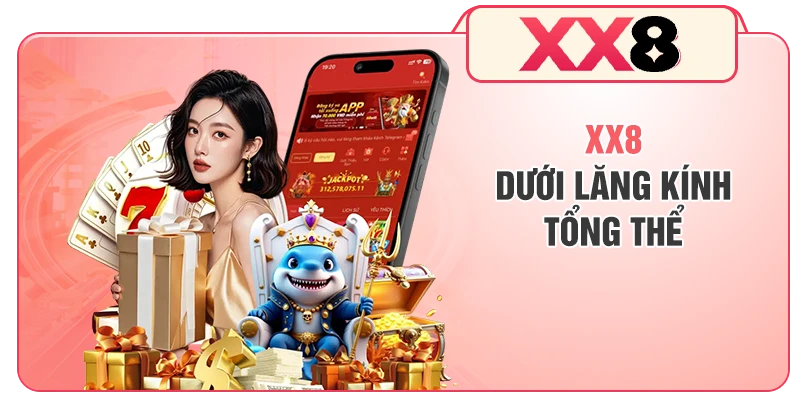 XX8 dưới lăng kính tổng thể